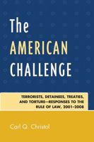 American Challenge: Terrorists, Detainees, Treaties, and Torture-Responses to the Rule of Law, 2001-2008 0761843442 Book Cover