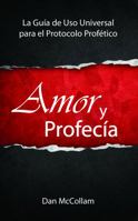 Amor y Profecía: La Guía de Uso Universal para el Protocolo Profético (Spanish Edition) 0985186372 Book Cover