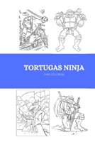 Tortugas Ninja Para Colorear B09328NNZW Book Cover