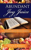 Abundant Joy Juice 1619046598 Book Cover