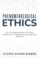 An Examination of Max Scheler's Phenomenological Ethics 1835206689 Book Cover