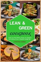 LEAN AND GREEN COOKBOOK: Quick, Easy And Delicious Recipes For Beginners And Advanced Users to Maintain Healthy Life B09C3DVM5C Book Cover
