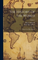 The History of the World; a Survey of a Man's Record; Volume 1 1021165964 Book Cover