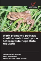 Wzór pigmentu podczas stadiów embrionalnych u heteroploidalnego Bufo regularis (Polish Edition) 6208660149 Book Cover