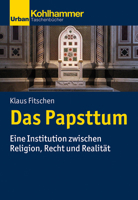 Das Papsttum : Eine Institution Zwischen Religion, Recht und Realitat null Book Cover