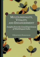 Multilinguality, Vitality, and Endangerment: Insights from the Lived Experiences of Multilingual India 1036454649 Book Cover
