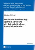 Die Betriebsverfassungsrechtliche Stellung Der Leiharbeitnehmer Im Entleiherbetrieb 3631733143 Book Cover