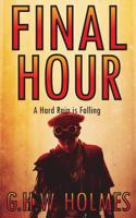 FINAL HOUR or A Hard Rain is Falling: A Dystopian and Post-Apocalyptic Tale of Terror 1726622835 Book Cover