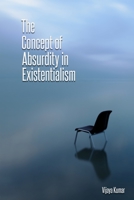 The concept of absurdity in existentialism 1805453734 Book Cover