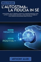 Migliorare l'autostima e la fiducia in sé: Analizzare con la terapia cognitivo comportamentale (cbt), la pnl e l'intelligenza emotiva. Come parlare in 1087966116 Book Cover