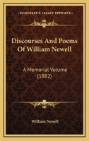 Discourses And Poems Of William Newell: A Memorial Volume 116462167X Book Cover
