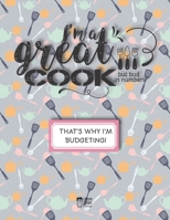 I'm a GREAT COOK..but bad in numbers. THAT'S WHY I'M BUDGETING!:: Undated Yearly Months budget and weekly expenses tracker (Great gift for people, who ... kitchen but are total disaster with money! 1713485176 Book Cover
