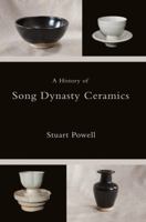 A History of Song Dynasty Ceramics 1780880537 Book Cover