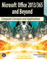 Microsoft Office 2013/365 and Beyond: Computer Concepts and Applications 1938549848 Book Cover