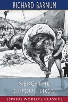 Nero, the Circus Lion: His Many Adventures 1501020641 Book Cover