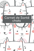 Carnet de Santé chats: Carnet de santé pour consultation vétérinaire | Taille idéale : 120 pages | Suivi médical pour votre chat, chaton ou animal de compagnie | Dossier Félin (French Edition) B0858LRVTL Book Cover