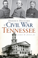 Hidden History of Civil War Tennessee 1609498992 Book Cover
