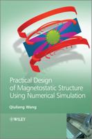 Practical Design of Magnetostatic Structure Using Numerical Simulation 1118398149 Book Cover