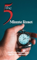The 5-Minute Reset: Small Daily Changes for a Big Life Transformation B0DZ71TV61 Book Cover