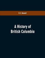 A History; British Columbia 1376767112 Book Cover