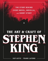 Stephen King All the Stories: The Art and Craft Behind Every Novel, Novella, and Short Story B0GF1GKJK1 Book Cover