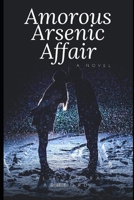 Amorous Arsenic Affairs: Kisses and Killers B0CJ46KVGH Book Cover