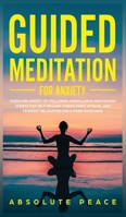 Guided Meditation For Anxiety: Overcome Anxiety by Following Mindfulness Meditations Scripts For Self Healing, Curing Panic Attacks, And to Boost Relaxation For a More Quite Mind. 1097987868 Book Cover