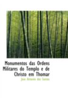Monumentos Das Ordens Militares Do Templo E De Christo Em Thomar (1879) 0559142218 Book Cover