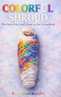 Colourful Shroud: For Those Who Refuse To Die Colour Blind B0GF9FS9YL Book Cover