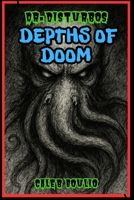Dr.Disturbo's: Depths Of Doom B0F9YYRP7G Book Cover