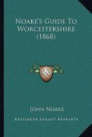 Noake's Guide to Worcestershire 1016544855 Book Cover