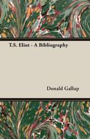 T.S. Eliot - A Bibliography 1406732117 Book Cover