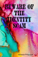 Beware of The Identity Scam 1794774092 Book Cover