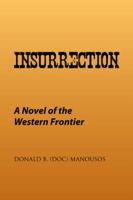 Insurrection: A Novel of the Western Frontier 1514427222 Book Cover