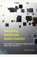 Mastering Mainframe Modernization (Mainframes) 9815194739 Book Cover