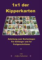 1x1 der Kipperkarten - Anleitung zum Kartenlegen. Für Anfänger und für Fortgeschrittene 3833495049 Book Cover