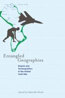 Entangled Geographies: Empire and Technopolitics in the Global Cold War (Inside Technology) B008SMKF52 Book Cover