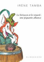 Le Herisson Et Le Renard: Une Piquante Alliance 225203839X Book Cover