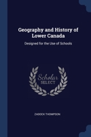 Geography and History of Lower Canada (Classic Reprint) 1179667565 Book Cover