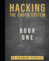 Hacking the CAGED System: Book 1 1519021569 Book Cover