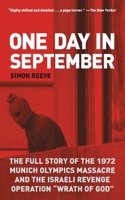 One Day in September: The Full Story of the 1972 Munich Olympics Massacre and the Israeli Revenge Operation "Wrath of God" 1559706031 Book Cover