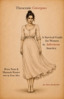 Theocratic Convergence: A Survival Guide for Women in Authoritarian America 1966014708 Book Cover