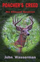 Poacher's Creed: No Closed Season 057828619X Book Cover