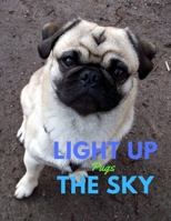 Light Up the Sky Pugs 1655783025 Book Cover