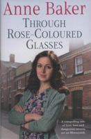 Through Rose-Coloured Glasses: A compelling saga of love, loss and dangerous secrets 0755356659 Book Cover