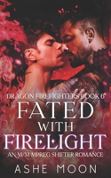 Fated With Firelight: An M/M Mpreg Shifter Romance B0B5MBGYWL Book Cover