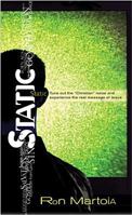 Static: Tune Out the Christian Noise and Experience the Real Message of Jesus 141431213X Book Cover