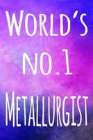World's No.1 Metallurgist: The perfect gift for the professional in your life - 119 page lined journal 1694506371 Book Cover