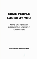 Some people laugh at you: Some people laugh at you B0FC331RHG Book Cover