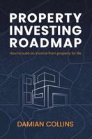 Property Investing Roadmap: How to build an income from property for life 1923214241 Book Cover